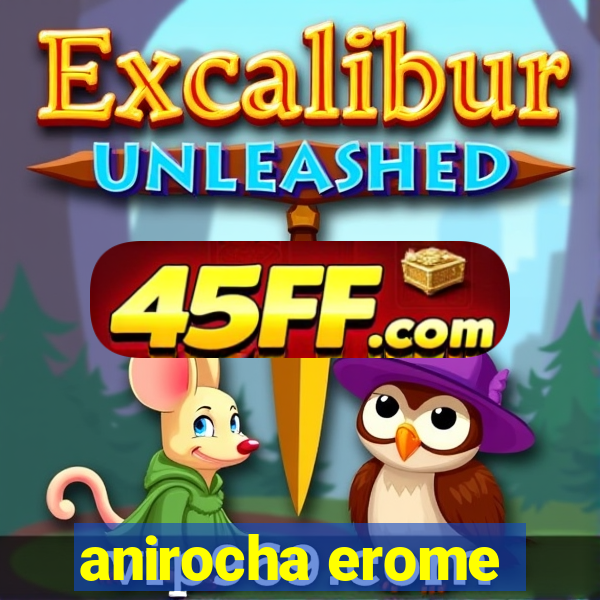 anirocha erome